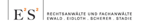 Rechtsanwälte und Fachanwälte E² S² Rechtsanwälte und Fachanwälte Ewald. Scherer. Geyer-Stadie . Böhm