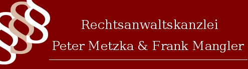 Rechtsanwälte Peter Metzka & Frank Mangler