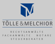 TÖLLE & MELCHIOR Rechtsanwälte Fachanwälte Notare und Steuerberater